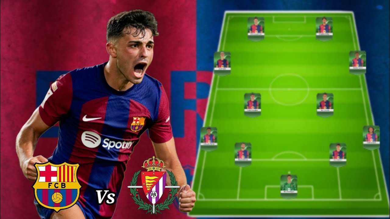 posiciones de real valladolid contra futbol club barcelona latest team news and lineups