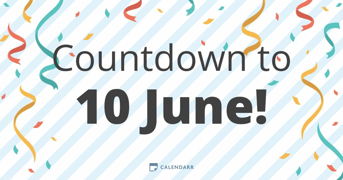 Exact Days Until June 10? Know The Accurate Countdown!