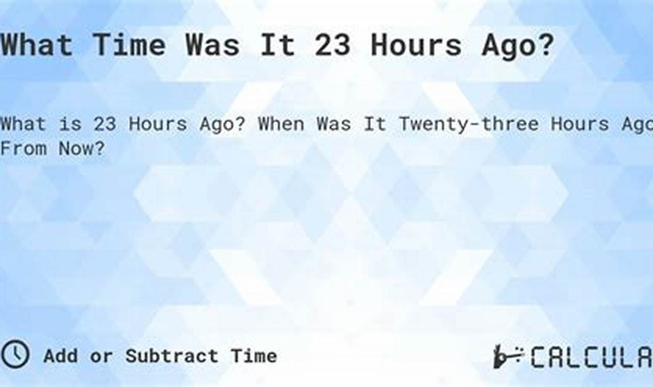 what was 14 hours ago from now？ 3 easy steps to find the exact time