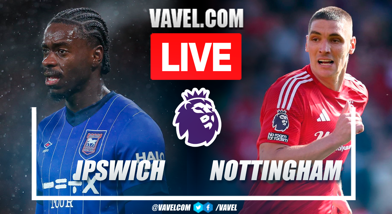 Ipswich Town vs Nottingham Forest timeline: What to expect in future games