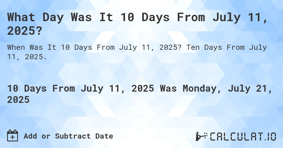 Days until July 11 2025： Plan your event with this precise count!