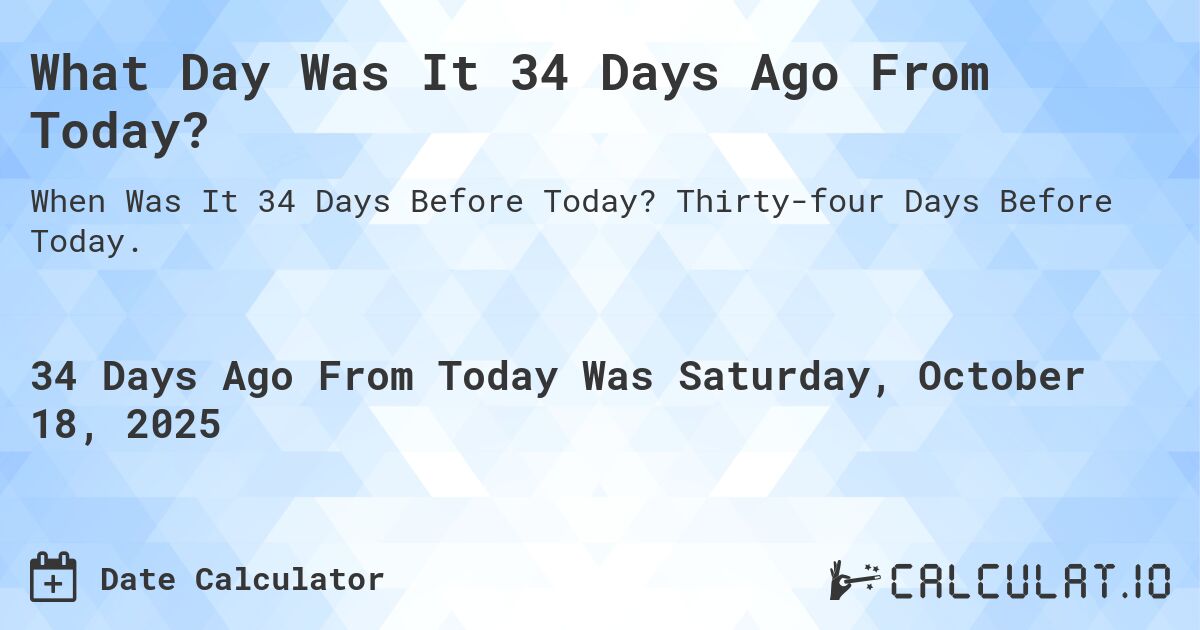 When Was The Date 34 Days Ago？ See Now!