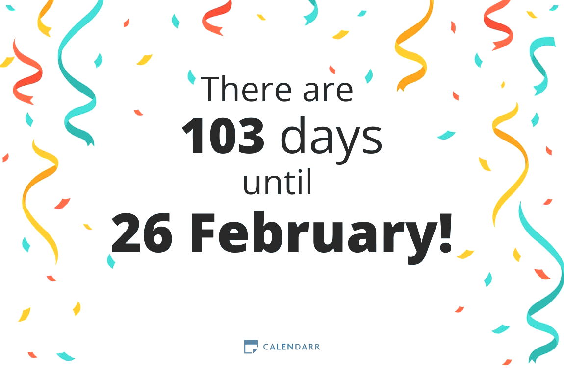 How many days until February 26? Heres the exact count!
