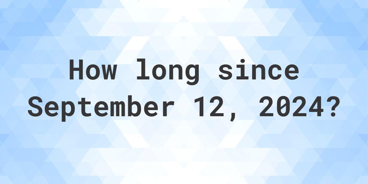 How many days are left until September 12, 2024? Find out now!