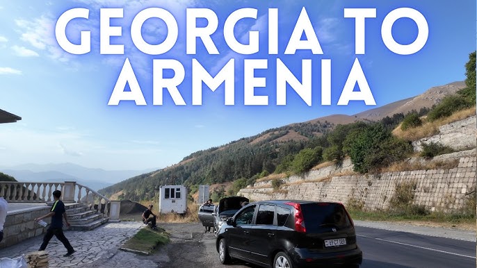 Crossing the armenia - georgia Border Easily? Simple Visa and Transportation Tips You Need!