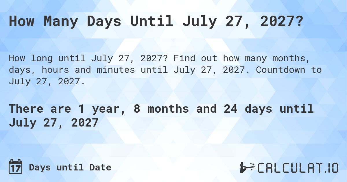 How many days till the 27th of July？ Quick ways to calculate!