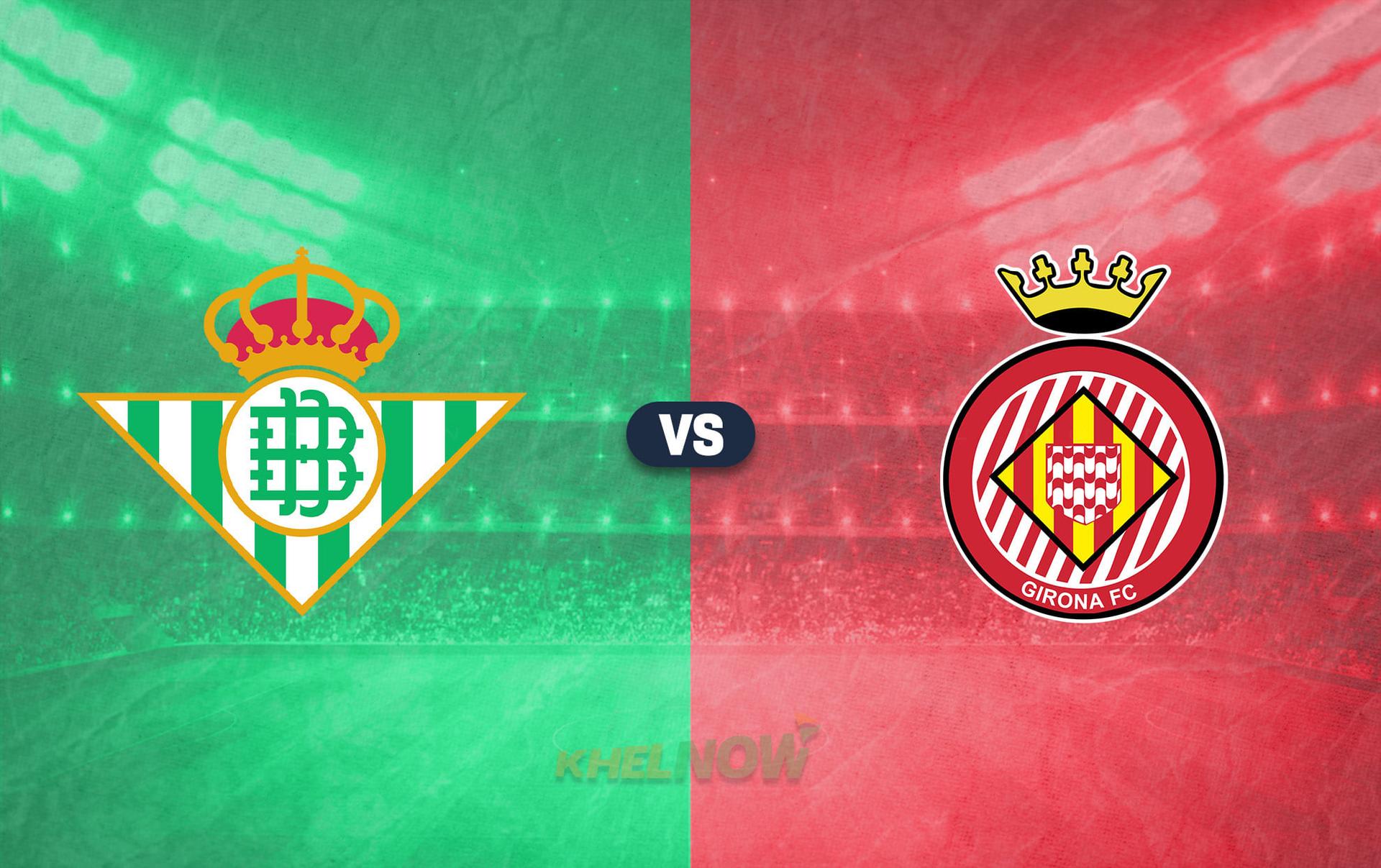 Are the line - ups of Betis against Girona Football Club favorable?