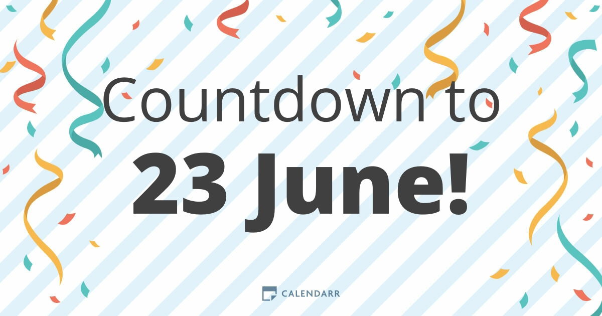 How many days until June 23 2025? Know the countdown now!