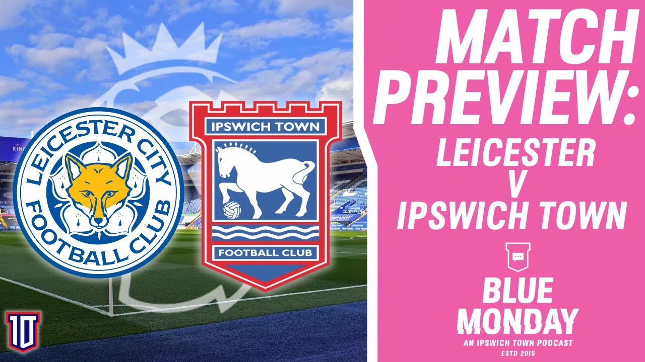 Ipswich Town vs Leicester City timeline： How to track this exciting match？