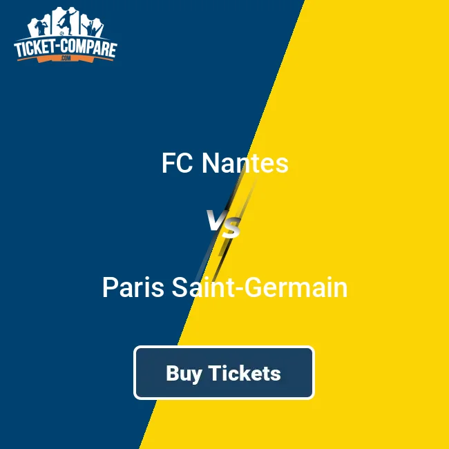 Paris Saint Germain vs Nantes tickets: What to know before you purchase!