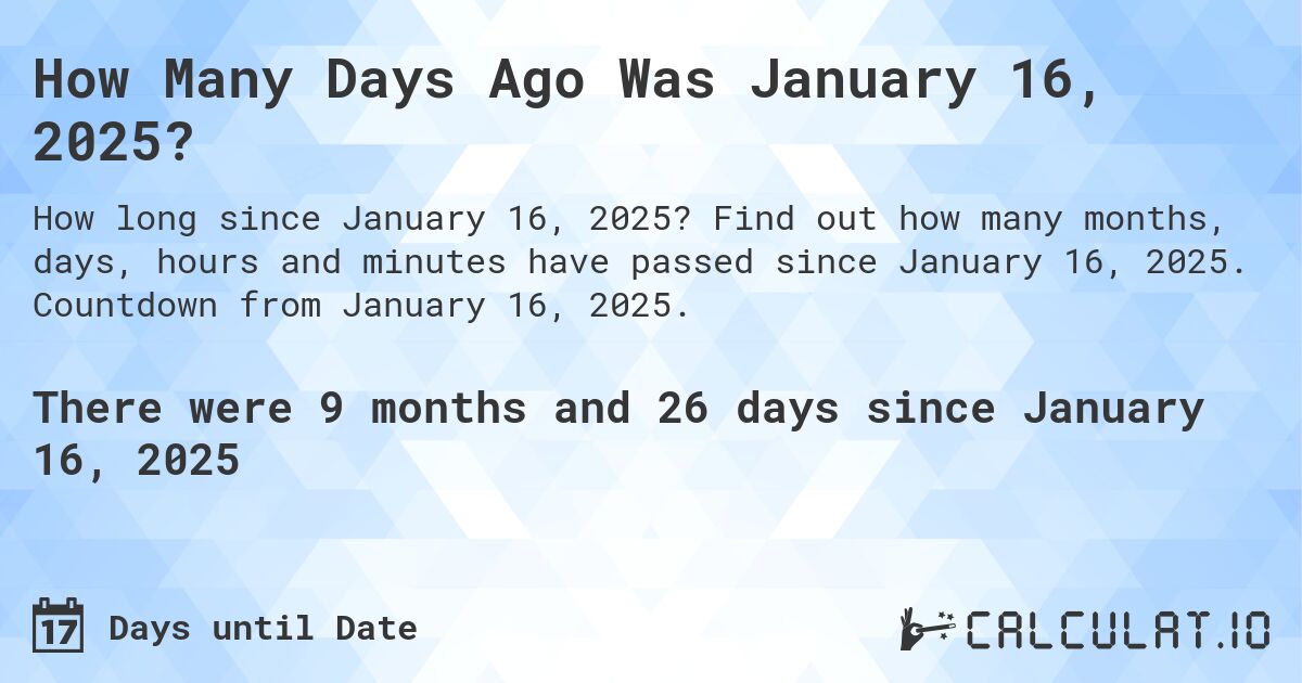 How many days until January 16 2025？ Calculate it easily now!