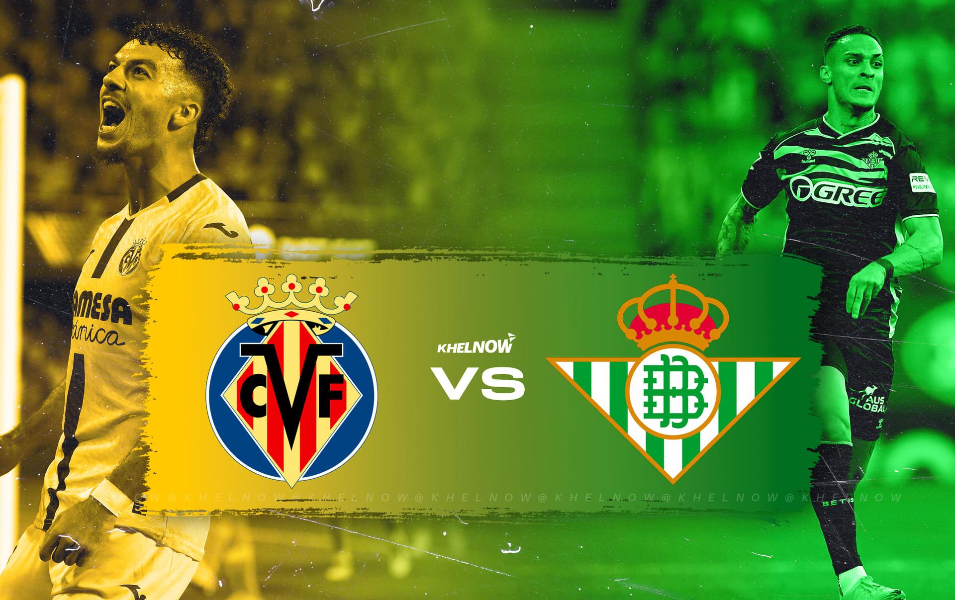 Betis vs Villarreal XI: Injury Report Update!
