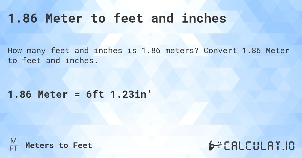 Convert 1.86m in feet fast: Use this easy trick!