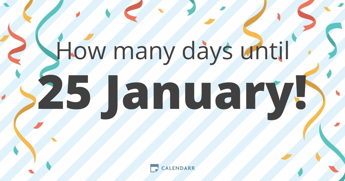 How many days until January 25 2025? Heres the quick answer!