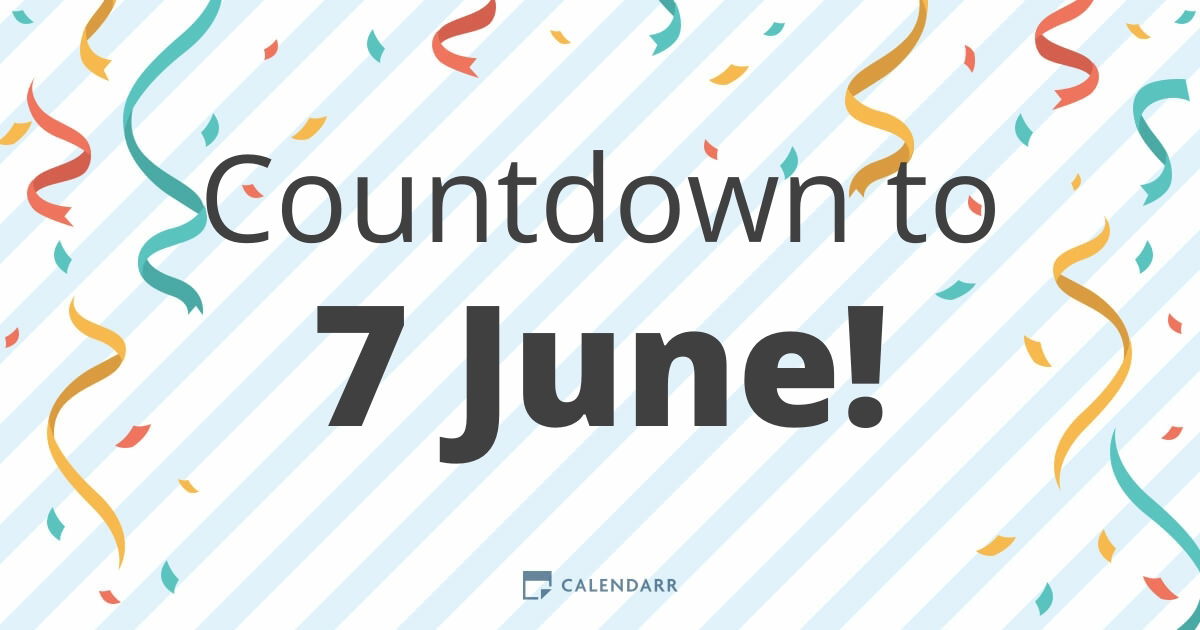 How many days are left until June 7th？ Heres the exact count!