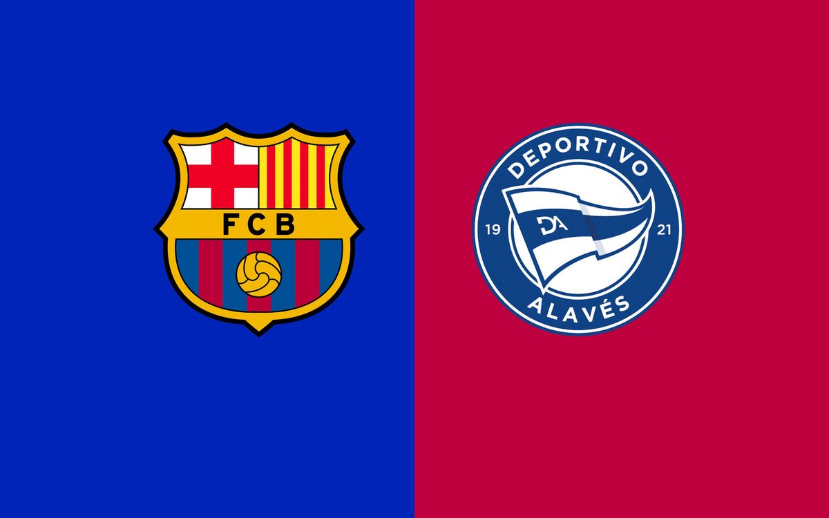 Fc barcelona vs deportivo alavés timeline： What to look for in the game flow？