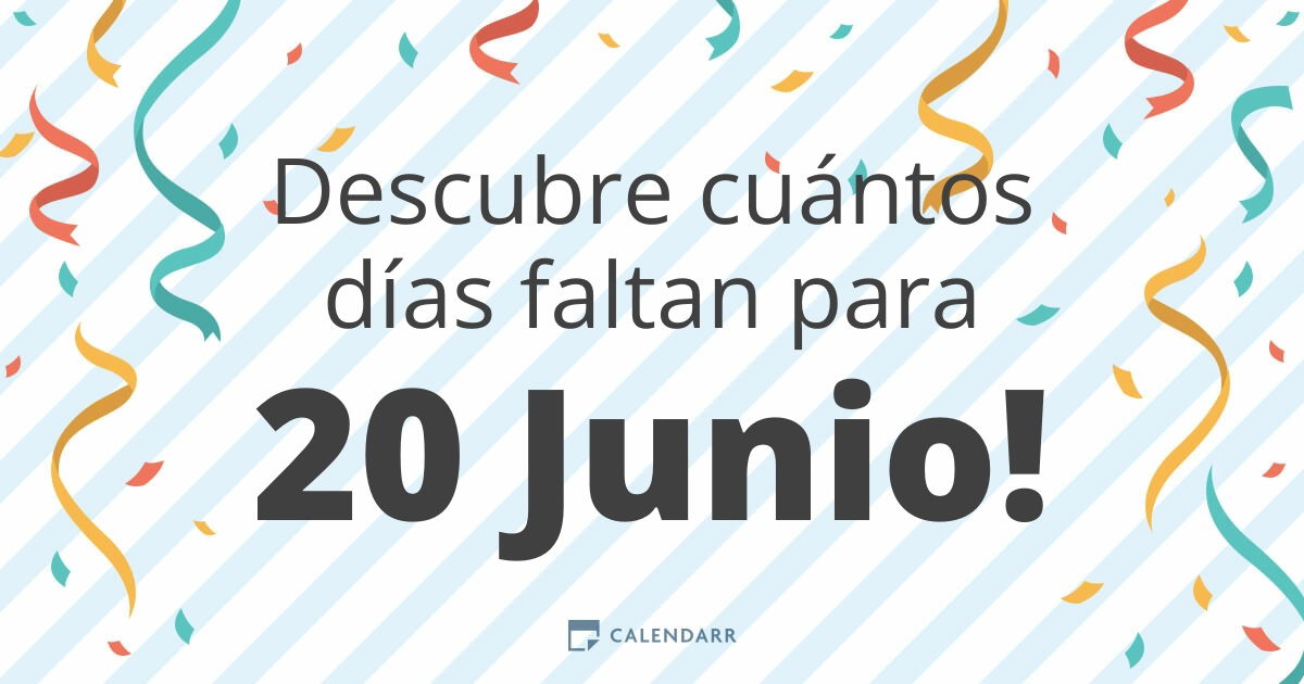 Cuantos dias quedan para el 20 de junio? Know the remaining days quickly!