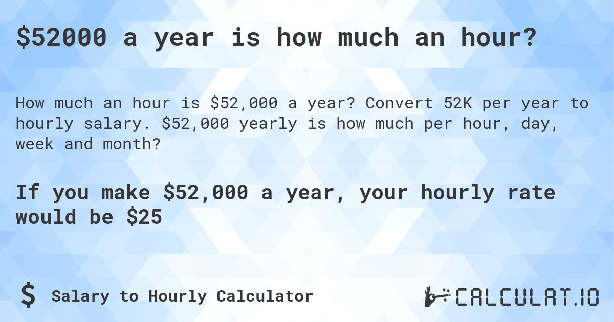 Calculate 1 000 a week is how much a year (It's an easy $52,000 answer!)