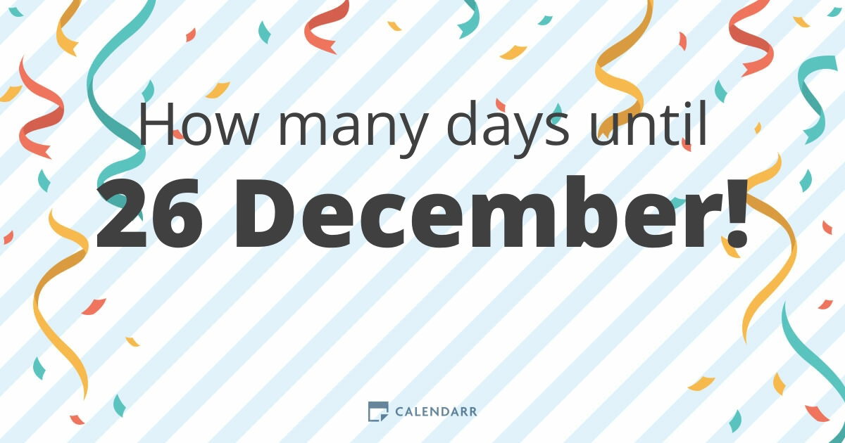 How many days until Dec 26? Get the exact number easily!