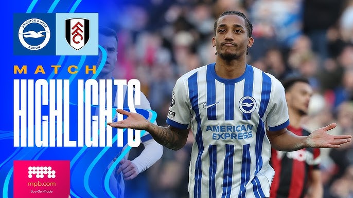 Fulham F.C. vs Brighton & Hove Albion F.C. timeline How to track the key moments？