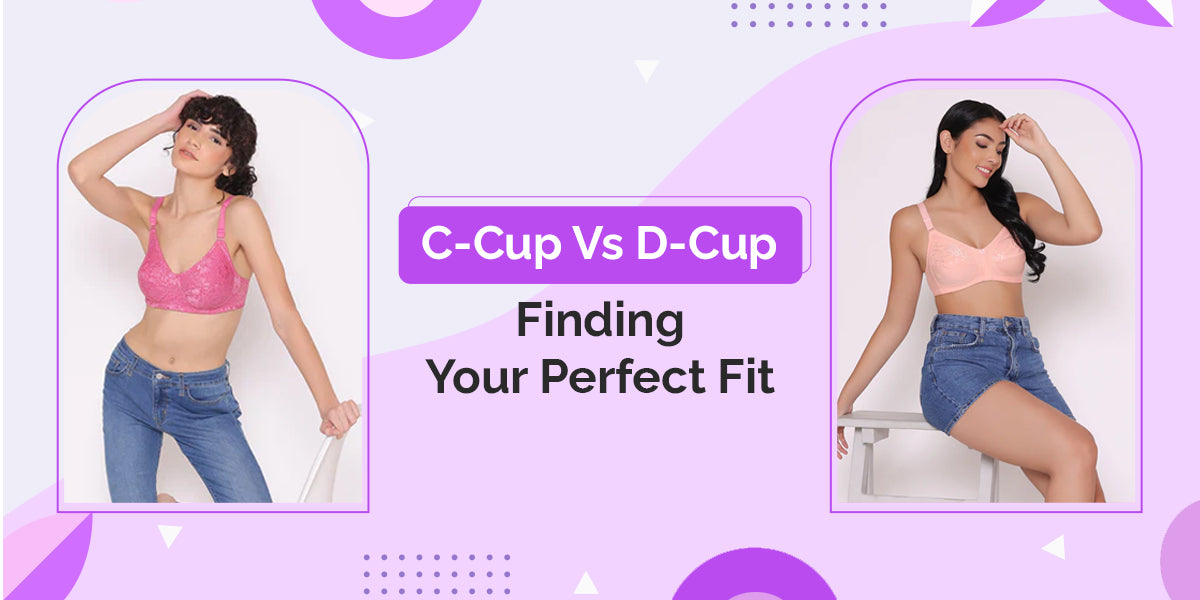 C vs D cup: How to choose the right size for you?