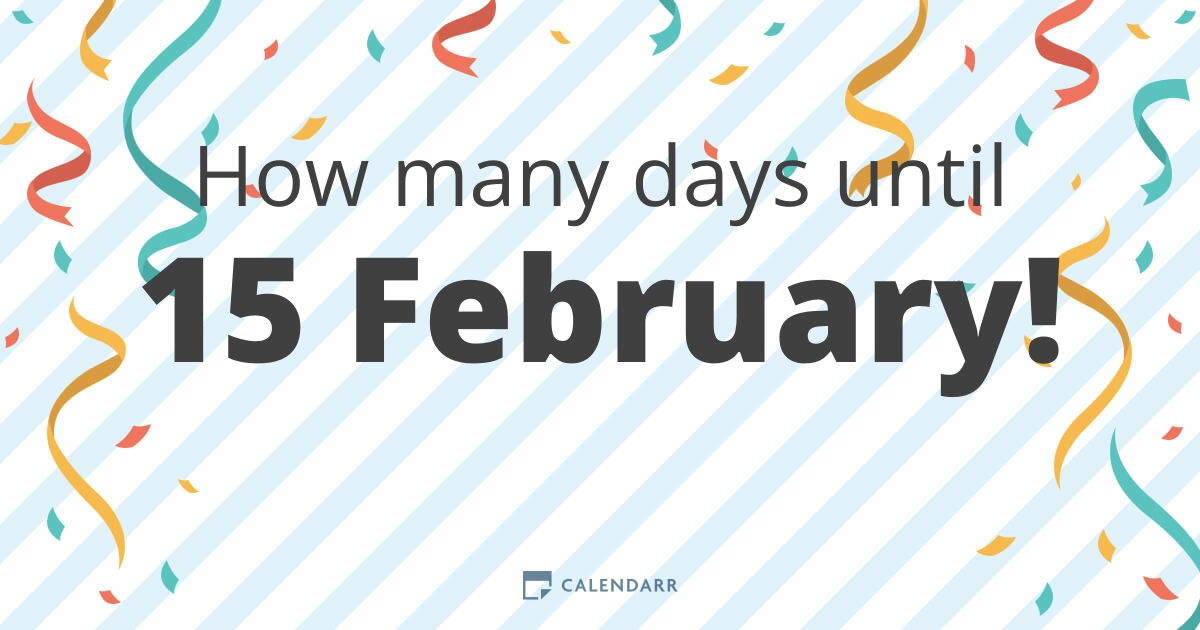 How many days until February 15th now? Best time calculation method fully explained.