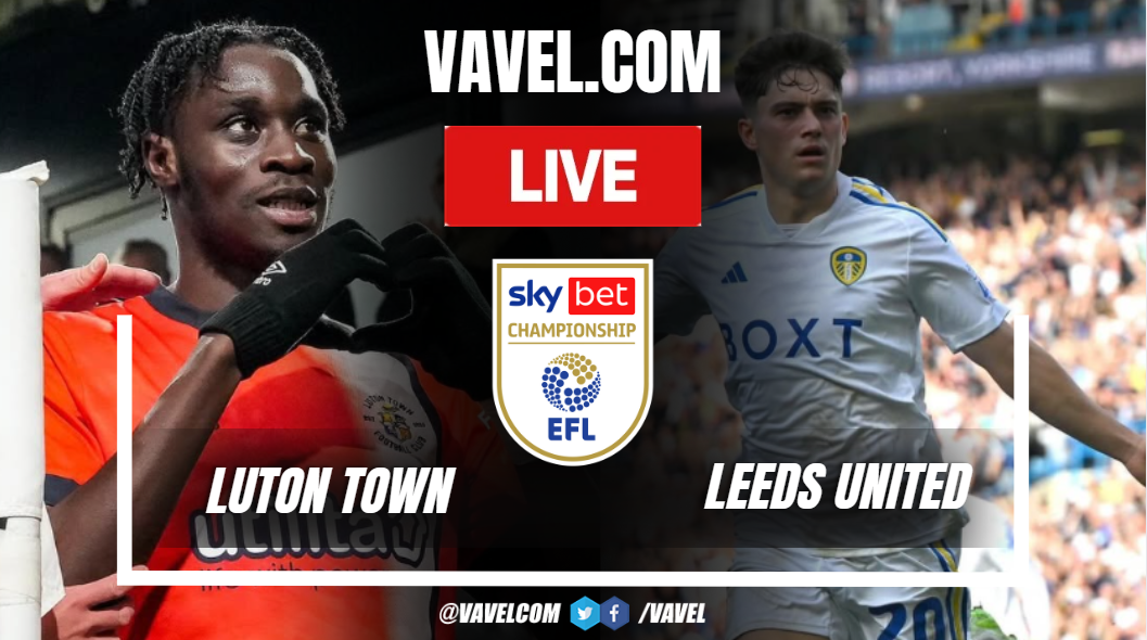Luton Town F.C. vs Leeds United Timeline： How to Track Key Matches？