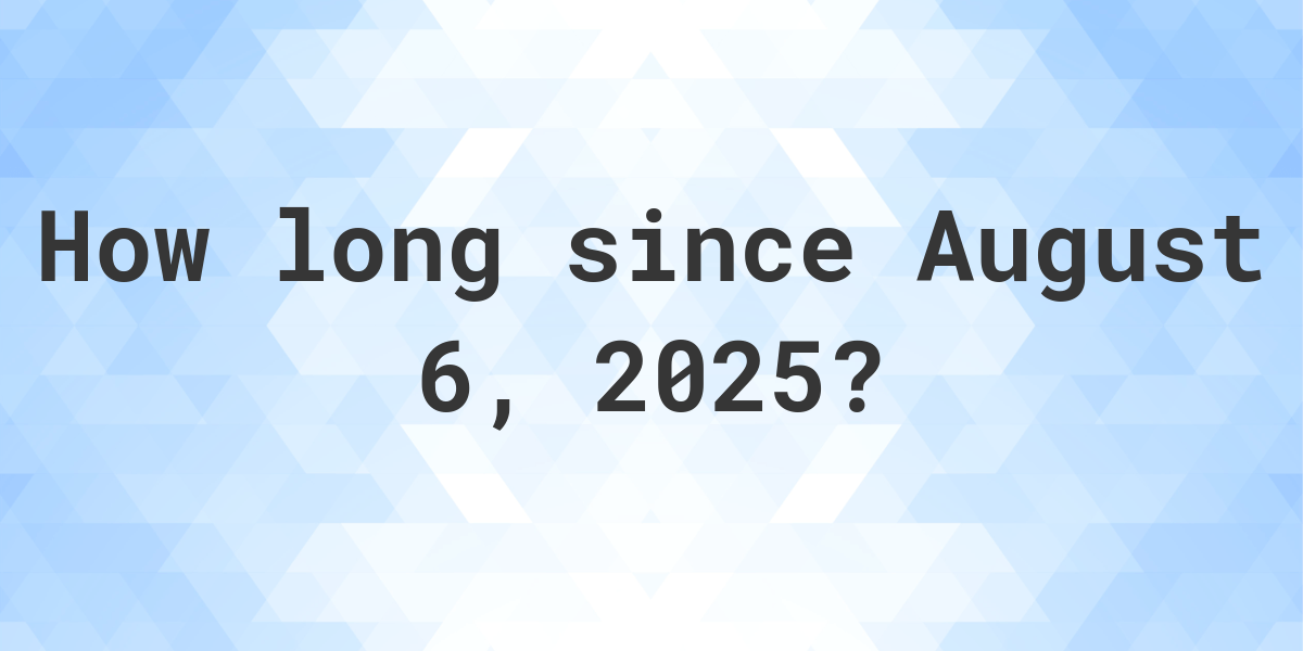 Calculating how many days until August 6 2025  Dont miss your important deadline