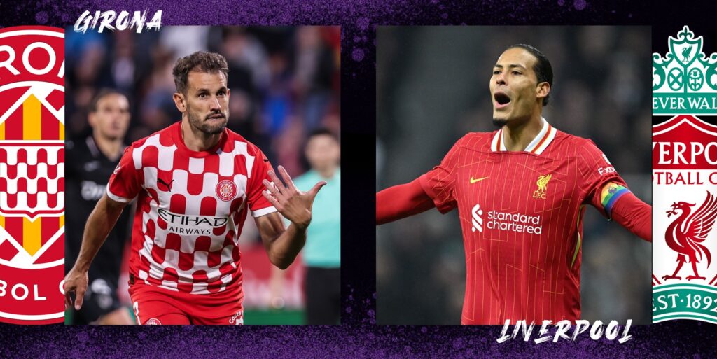 Girona FC vs Liverpool FC prediction： Tips for making your own forecast!