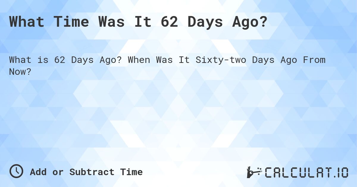 Where were you exactly 62 days ago？ Check your progress now!