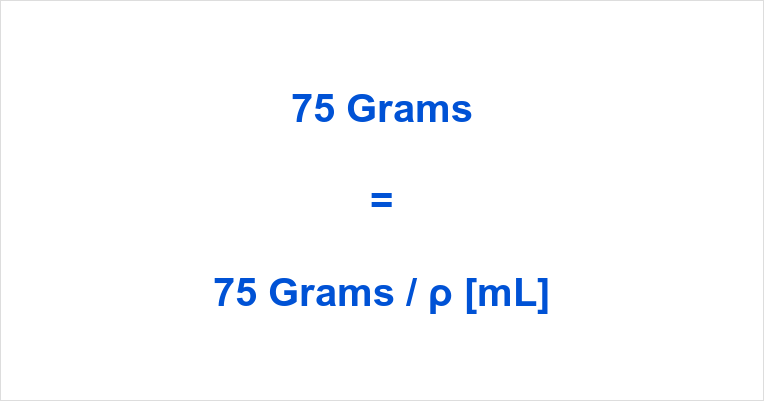 how many ml is 75g：how many milliliters in 75 grams